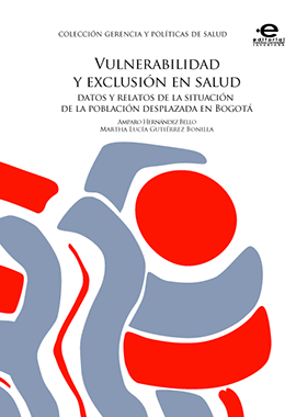 Vulnerabilidad y exclusión en salud : datos y relatos de la situación de la población desplazada en Bogotá